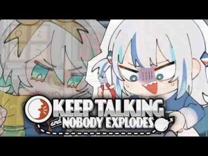 【 Keep Talking and Nobody Explodes 】 The Vtuber to Bomb Diffuser Pipeline is RealGawr Gura Ch. hololive-EN