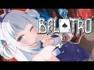 【 Balatro 】🗣️ LETS GO GAMBLINGGawr Gura Ch. hololive-EN